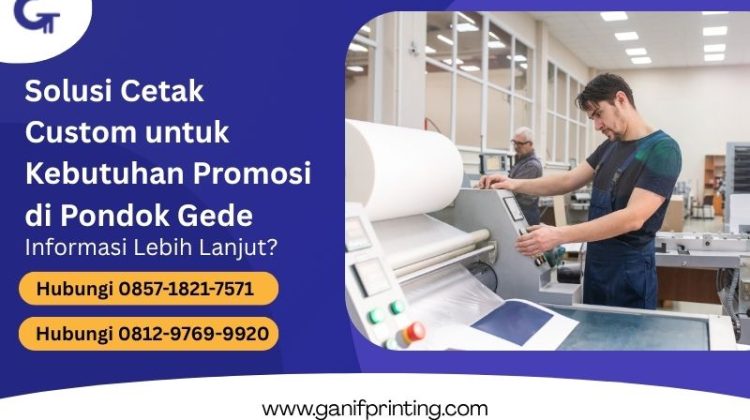 Solusi Cetak Custom untuk Kebutuhan Promosi di Pondok Gede
