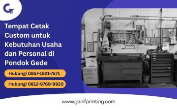 Tempat Cetak Custom untuk Kebutuhan Usaha dan Personal di Pondok Gede
