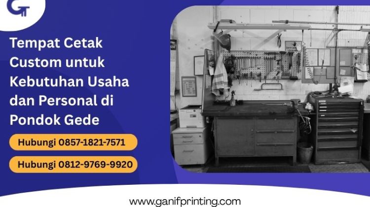 Tempat Cetak Custom untuk Kebutuhan Usaha dan Personal di Pondok Gede