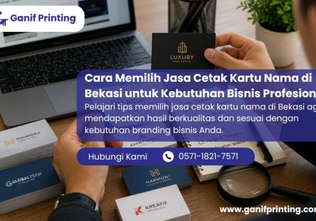 Cara Memilih Jasa Cetak Kartu Nama di Bekasi untuk Kebutuhan Bisnis Profesional