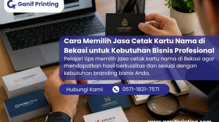 Cara Memilih Jasa Cetak Kartu Nama di Bekasi untuk Kebutuhan Bisnis Profesional